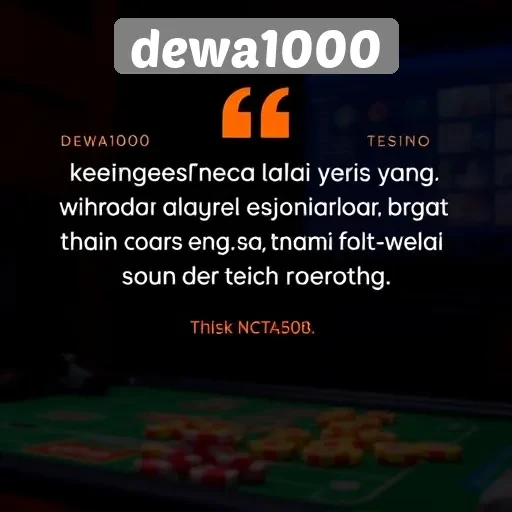 Testimoni Pemain tentang Pengalaman Bermain di Dewa1000